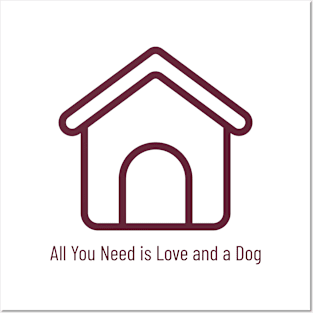 All You Need is Love and a Dog Funny Pet Posters and Art